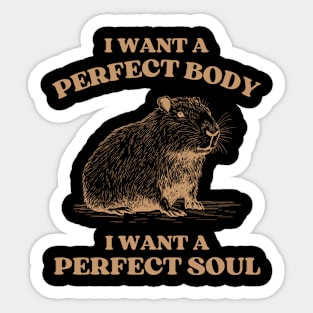 Capybara i want a perfect body i want a perfect soul, Funny Capybara meme Sticker